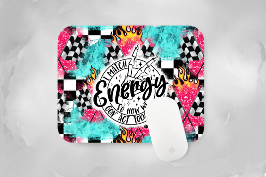 I Match Energy, How We Gon' Act Today Mouse Pad