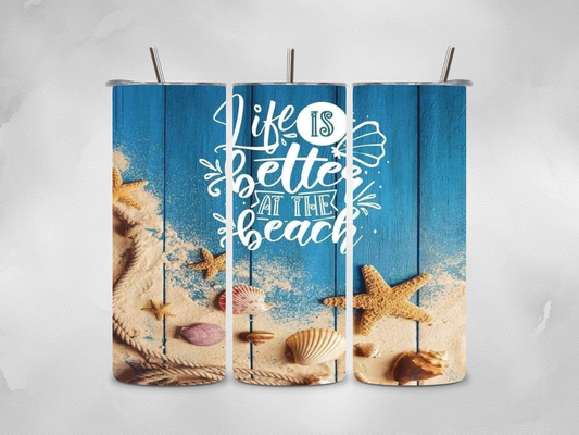 Life is Better at the Beach Tumbler