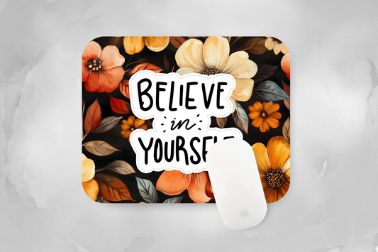 Believe in Yourself Mouse Pad