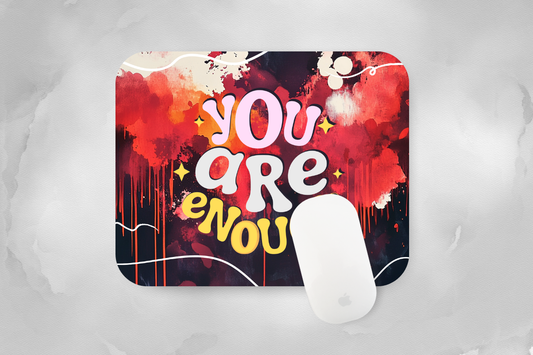 You Are Enough Mouse Pad