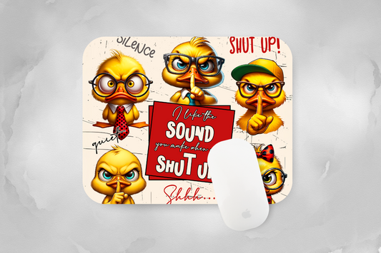 I Like the Sound You Make When You Shut Up. Shhhh..... Mouse Pad