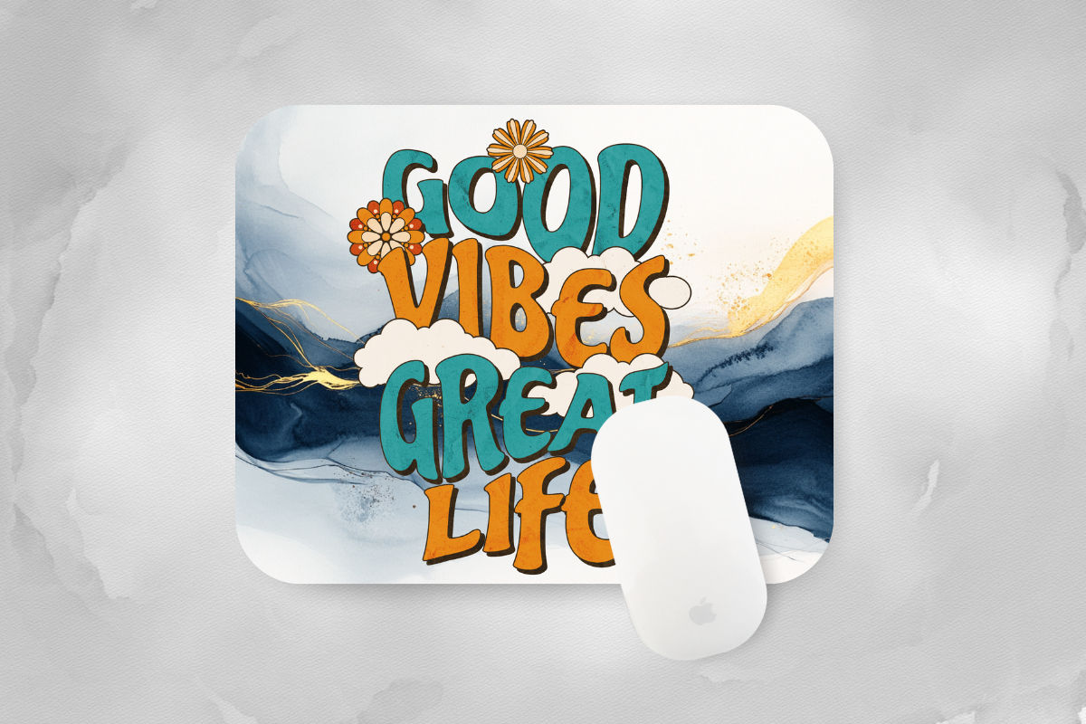 Good Vibes Great Life Mouse Pad