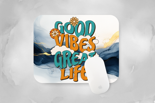 Good Vibes Great Life Mouse Pad
