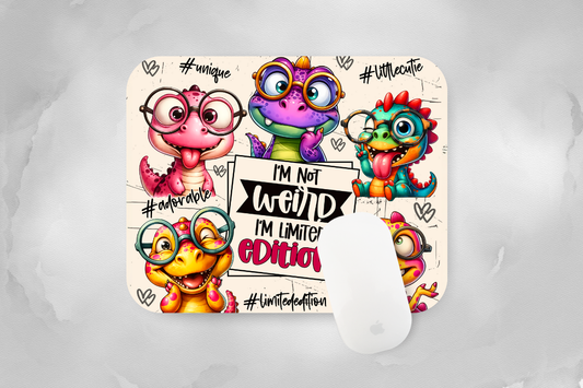 I'm Not Weird, I'm Limited Edition Mouse Pad
