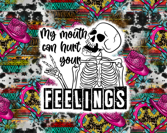 My Mouth Can Hurt your Feelings w/ Skeleton